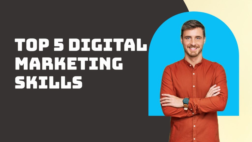 Top 5 Digital Marketing Skills