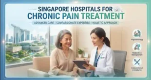Singapore Hospitals for Chronic Pain Treatment