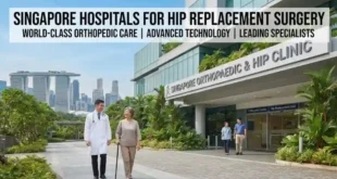 Singapore Hospitals for Hip Replacement Surgery